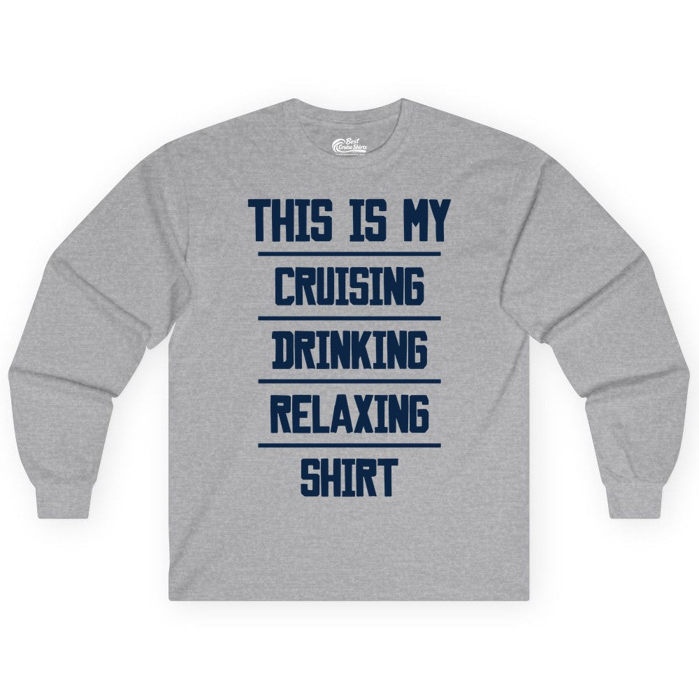 Cruise Drinking Shirt - Funny Relaxing Cruise Vacation Shirt for Adults (Long Sleeve) in Sport Grey - This Is My Cruising Drinking Relaxing Shirt Funny Cruise Tee