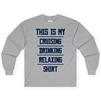 Cruise Drinking Shirt - Funny Relaxing Cruise Vacation Shirt for Adults (Long Sleeve) in Sport Grey - This Is My Cruising Drinking Relaxing Shirt Funny Cruise Tee