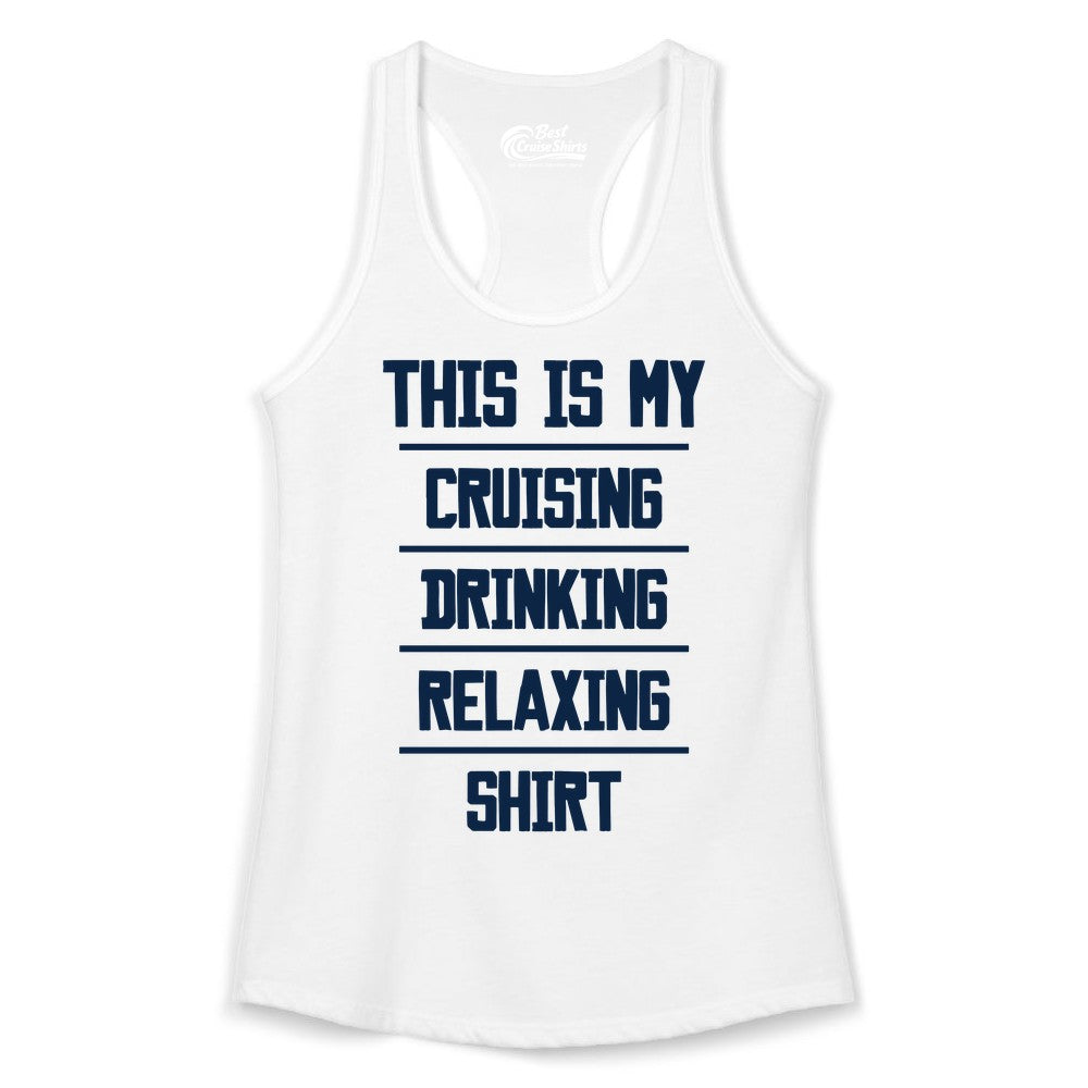 Cruise Drinking Shirt - Funny Relaxing Cruise Vacation Shirt for Adults (Ladies Tank) in White - This Is My Cruising Drinking Relaxing Shirt Funny Cruise Tee