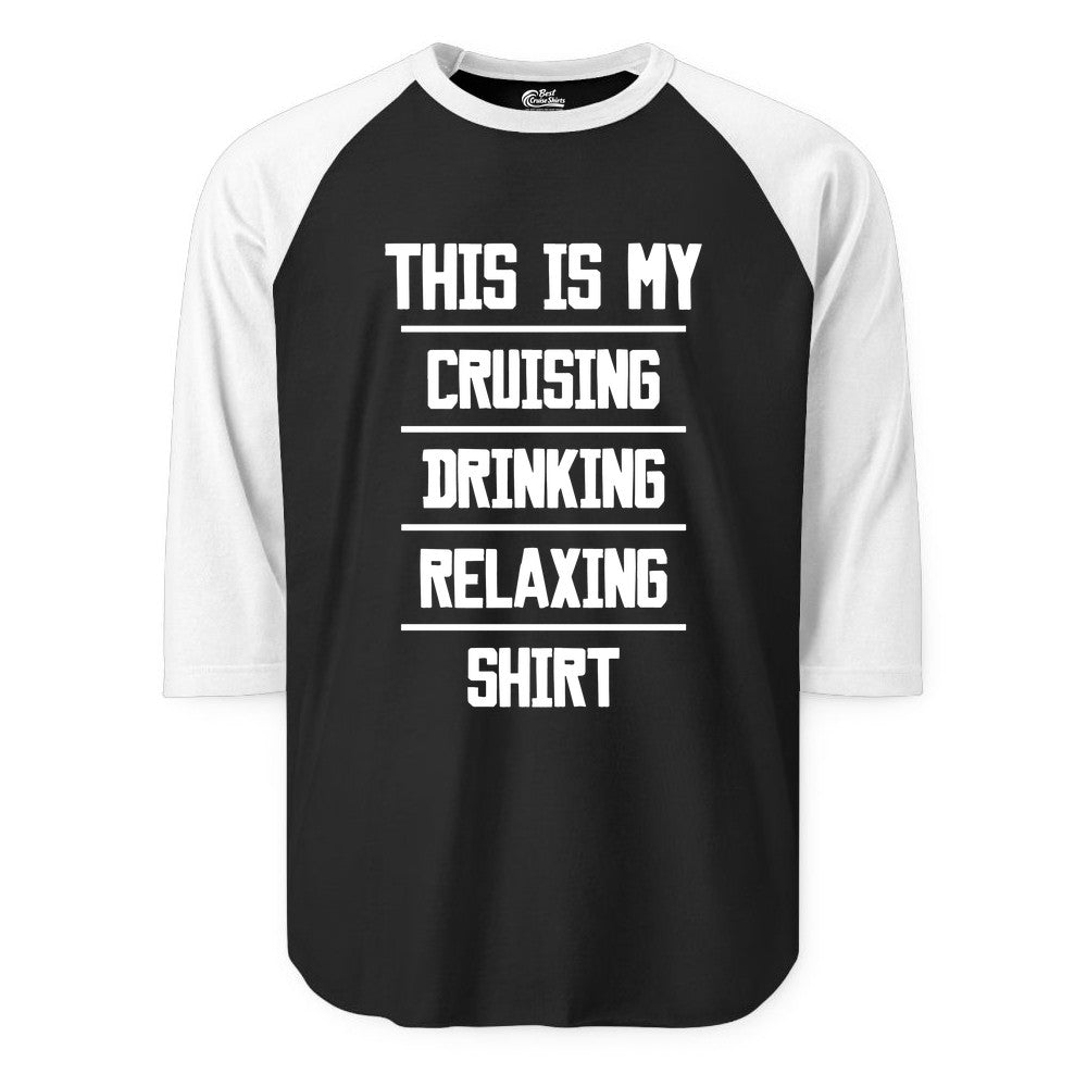 Cruise Drinking Shirt - Funny Relaxing Cruise Vacation Shirt for Adults (Raglan) in BlackWhite - This Is My Cruising Drinking Relaxing Shirt Funny Cruise Tee