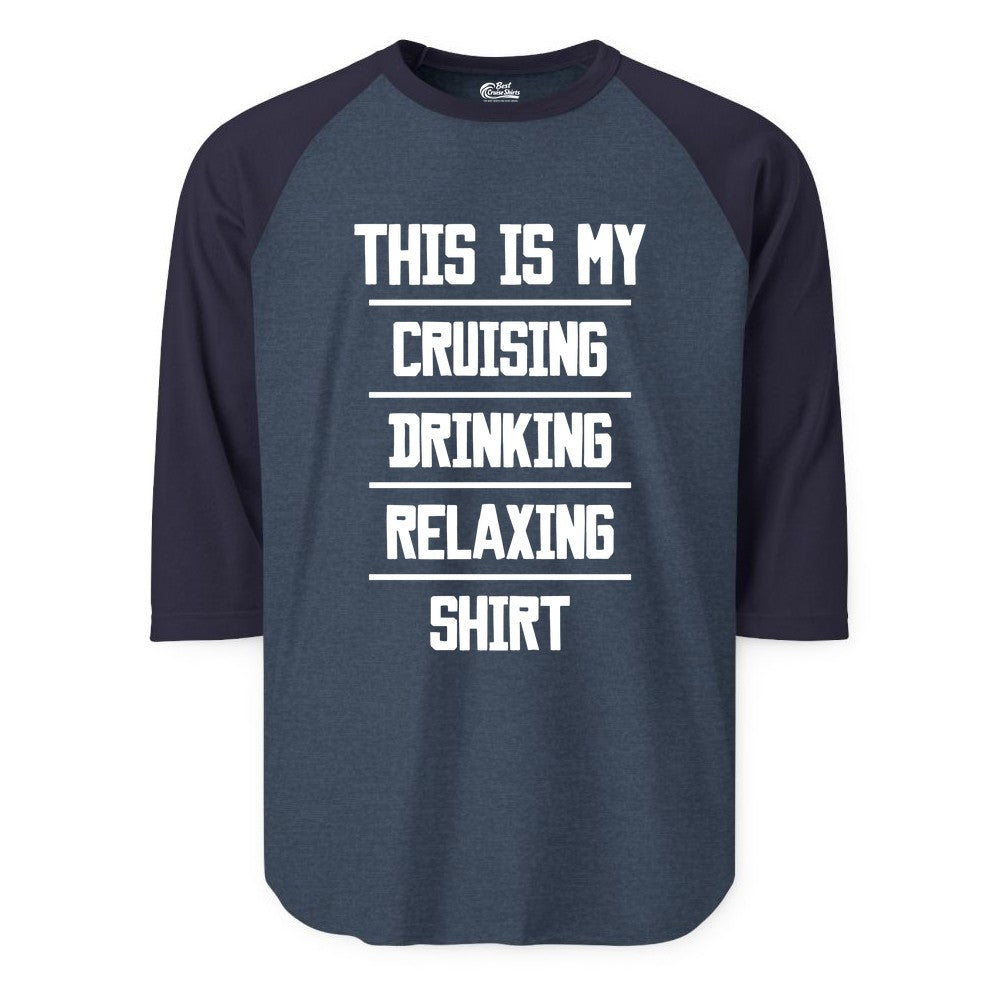 Cruise Drinking Shirt - Funny Relaxing Cruise Vacation Shirt for Adults (Raglan) in Heather DenimNavy - This Is My Cruising Drinking Relaxing Shirt Funny Cruise Tee