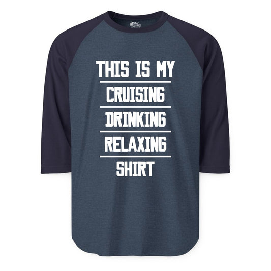 Cruise Drinking Shirt - Funny Relaxing Cruise Vacation Shirt for Adults (Raglan) in Heather DenimNavy - This Is My Cruising Drinking Relaxing Shirt Funny Cruise Tee