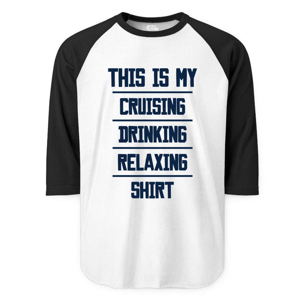 Cruise Drinking Shirt - Funny Relaxing Cruise Vacation Shirt for Adults (Raglan) in WhiteBlack - This Is My Cruising Drinking Relaxing Shirt Funny Cruise Tee