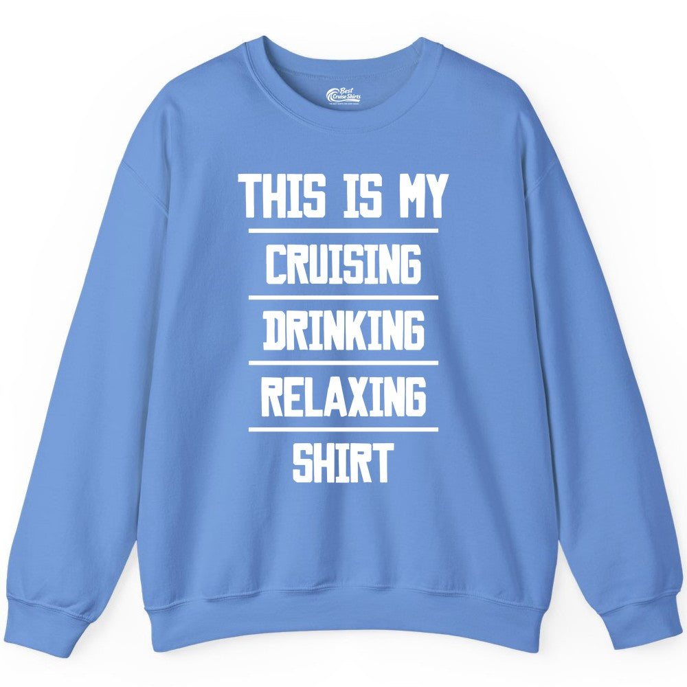 Cruise Drinking Shirt - Funny Relaxing Cruise Vacation Shirt for Adults (Sweatshirt) in Carolina Blue - This Is My Cruising Drinking Relaxing Shirt Funny Cruise Tee