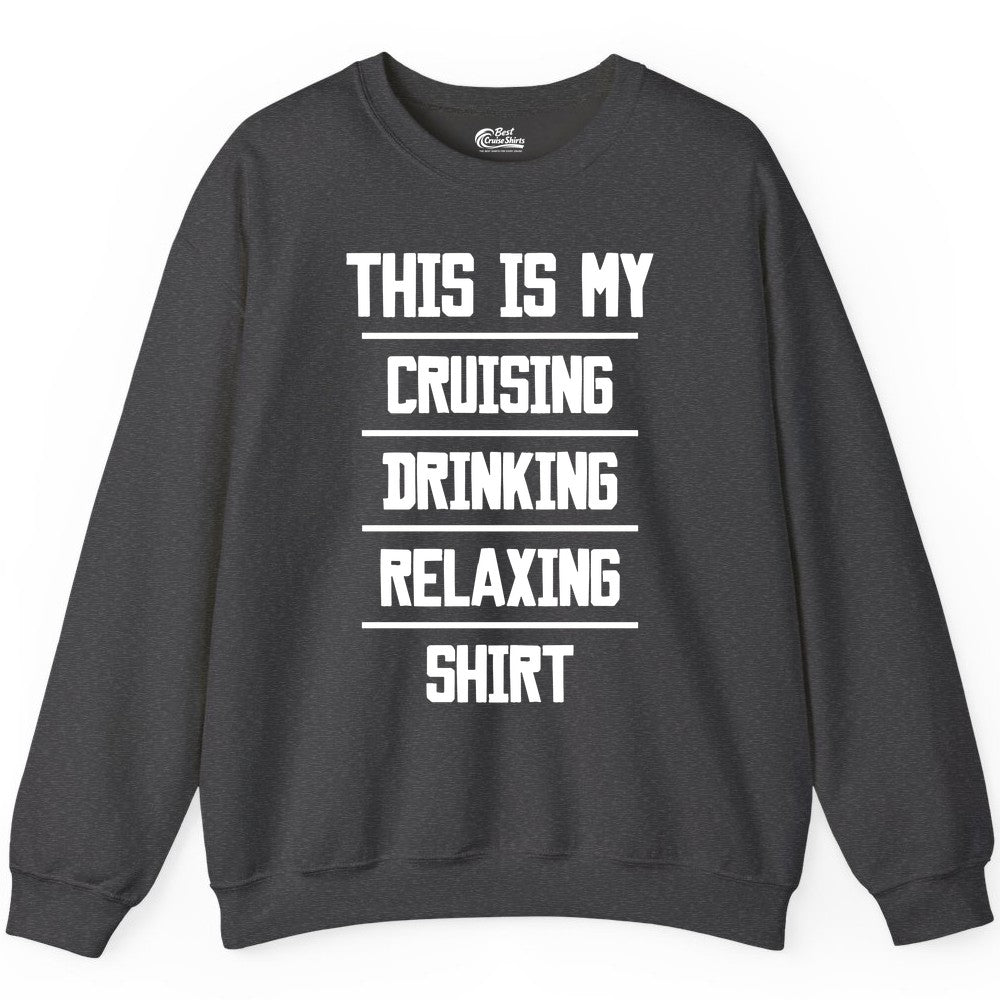 Cruise Drinking Shirt - Funny Relaxing Cruise Vacation Shirt for Adults (Sweatshirt) in Dark Heather - This Is My Cruising Drinking Relaxing Shirt Funny Cruise Tee