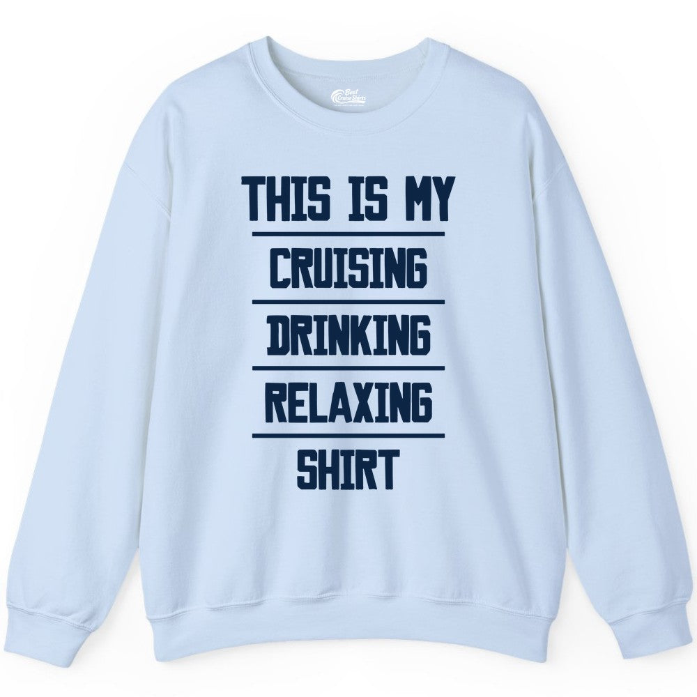 Cruise Drinking Shirt - Funny Relaxing Cruise Vacation Shirt for Adults (Sweatshirt) in Light Blue - This Is My Cruising Drinking Relaxing Shirt Funny Cruise Tee
