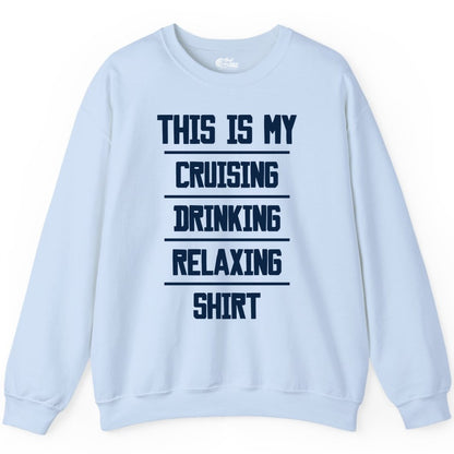 Cruise Drinking Shirt - Funny Relaxing Cruise Vacation Shirt for Adults (Sweatshirt) in Light Blue - This Is My Cruising Drinking Relaxing Shirt Funny Cruise Tee