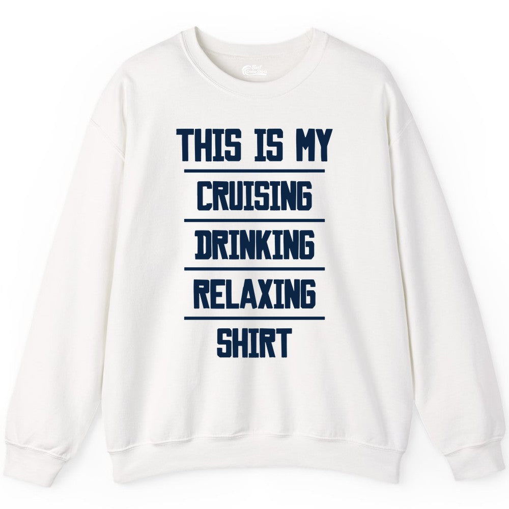 Cruise Drinking Shirt - Funny Relaxing Cruise Vacation Shirt for Adults (Sweatshirt) in White - This Is My Cruising Drinking Relaxing Shirt Funny Cruise Tee