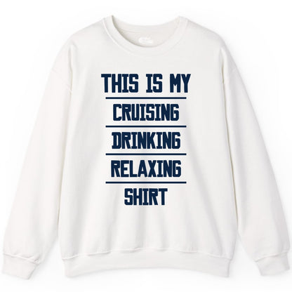 Cruise Drinking Shirt - Funny Relaxing Cruise Vacation Shirt for Adults (Sweatshirt) in White - This Is My Cruising Drinking Relaxing Shirt Funny Cruise Tee