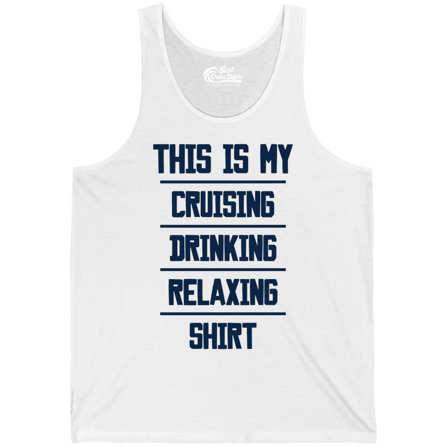 Cruise Drinking Shirt - Funny Relaxing Cruise Vacation Shirt for Adults (Tank Top) in White - This Is My Cruising Drinking Relaxing Shirt Funny Cruise Tee
