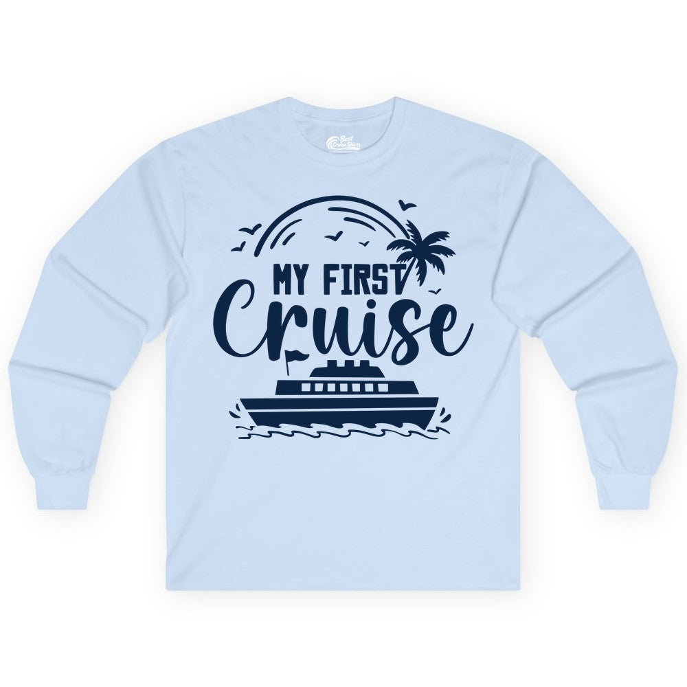 My First Cruise Shirt - Tropical Family Cruise Vacation Apparel (Long Sleeve) in Light Blue - My First Cruise Shirt - Tropical Nautical Family Voyage Celebration