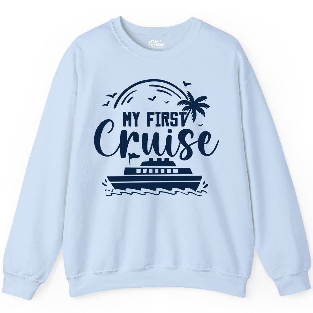 My First Cruise Shirt - Tropical Family Cruise Vacation Apparel (Sweatshirt) in Light Blue - My First Cruise Shirt - Tropical Nautical Family Voyage Celebration