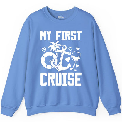 My First Cruise Shirt - Cruise Vacation Apparel for First Timers (Sweatshirt) in Carolina Blue - My First Cruise Shirt - Bold Nautical Icons Celebration Tee