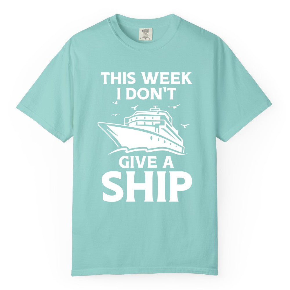 Funny Cruise Shirt - Humorous Nautical Vacation Tee for Travelers (Comfort Color) in Chalky Mint - This Week I Don’t Give a Ship Funny Cruise Shirt Bold Graphic Tee