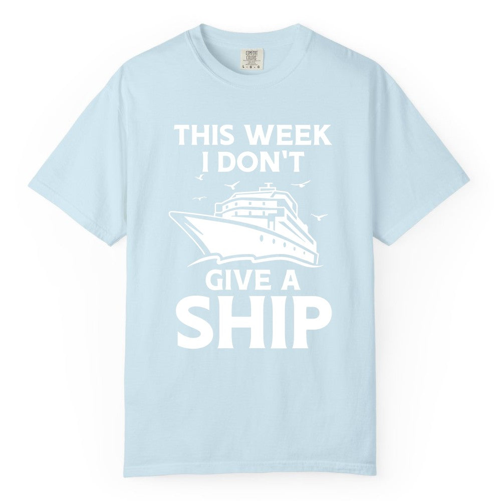 Funny Cruise Shirt - Humorous Nautical Vacation Tee for Travelers (Comfort Color) in Chambray - This Week I Don’t Give a Ship Funny Cruise Shirt Bold Graphic Tee