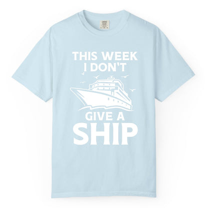 Funny Cruise Shirt - Humorous Nautical Vacation Tee for Travelers (Comfort Color) in Chambray - This Week I Don’t Give a Ship Funny Cruise Shirt Bold Graphic Tee