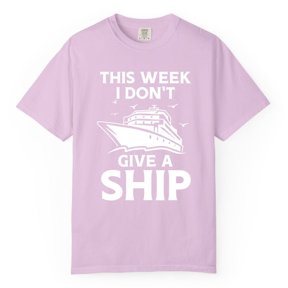Funny Cruise Shirt - Humorous Nautical Vacation Tee for Travelers (Comfort Color) in Orchid - This Week I Don’t Give a Ship Funny Cruise Shirt Bold Graphic Tee