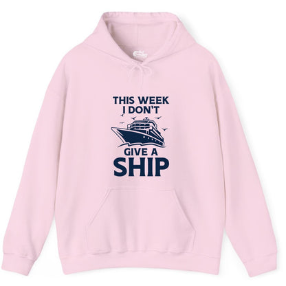 Funny Cruise Shirt - Humorous Nautical Vacation Tee for Travelers (Hoodie) in Light Pink - This Week I Don’t Give a Ship Funny Cruise Shirt Bold Graphic Tee
