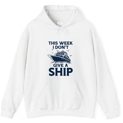 Funny Cruise Shirt - Humorous Nautical Vacation Tee for Travelers (Hoodie) in White - This Week I Don’t Give a Ship Funny Cruise Shirt Bold Graphic Tee