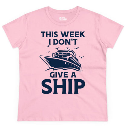Funny Cruise Shirt - Humorous Nautical Vacation Tee for Travelers (Ladies Tee) in Light Pink - This Week I Don’t Give a Ship Funny Cruise Shirt Bold Graphic Tee