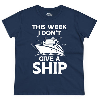 Funny Cruise Shirt - Humorous Nautical Vacation Tee for Travelers (Ladies Tee) in Navy - This Week I Don’t Give a Ship Funny Cruise Shirt Bold Graphic Tee