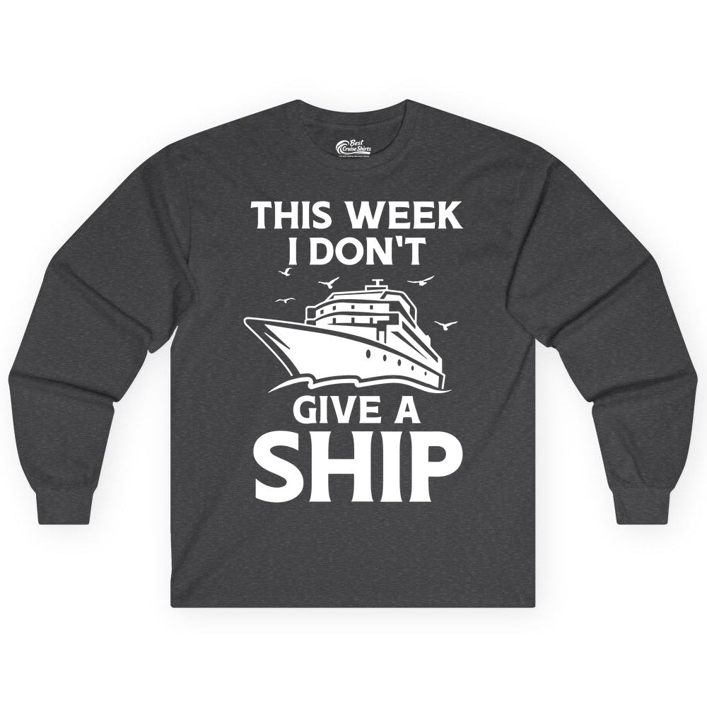 Funny Cruise Shirt - Humorous Nautical Vacation Tee for Travelers (Long Sleeve) in Dark Heather - This Week I Don’t Give a Ship Funny Cruise Shirt Bold Graphic Tee