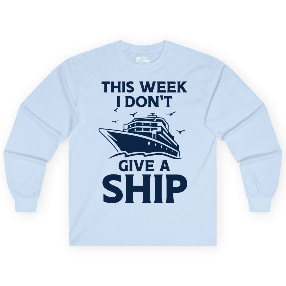 Funny Cruise Shirt - Humorous Nautical Vacation Tee for Travelers (Long Sleeve) in Light Blue - This Week I Don’t Give a Ship Funny Cruise Shirt Bold Graphic Tee