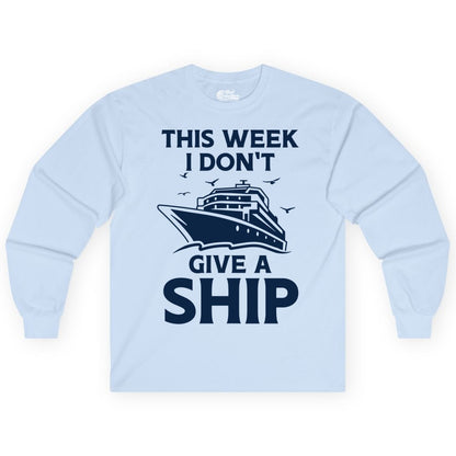 Funny Cruise Shirt - Humorous Nautical Vacation Tee for Travelers (Long Sleeve) in Light Blue - This Week I Don’t Give a Ship Funny Cruise Shirt Bold Graphic Tee
