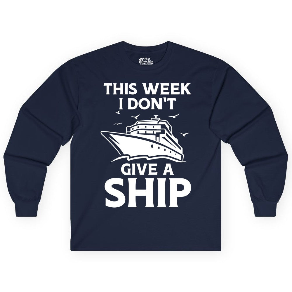 Funny Cruise Shirt - Humorous Nautical Vacation Tee for Travelers (Long Sleeve) in Navy - This Week I Don’t Give a Ship Funny Cruise Shirt Bold Graphic Tee