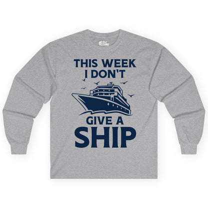 Funny Cruise Shirt - Humorous Nautical Vacation Tee for Travelers (Long Sleeve) in Sport Grey - This Week I Don’t Give a Ship Funny Cruise Shirt Bold Graphic Tee