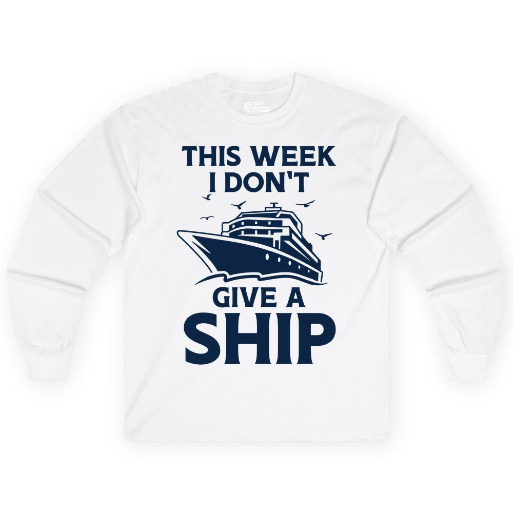 Funny Cruise Shirt - Humorous Nautical Vacation Tee for Travelers (Long Sleeve) in White - This Week I Don’t Give a Ship Funny Cruise Shirt Bold Graphic Tee