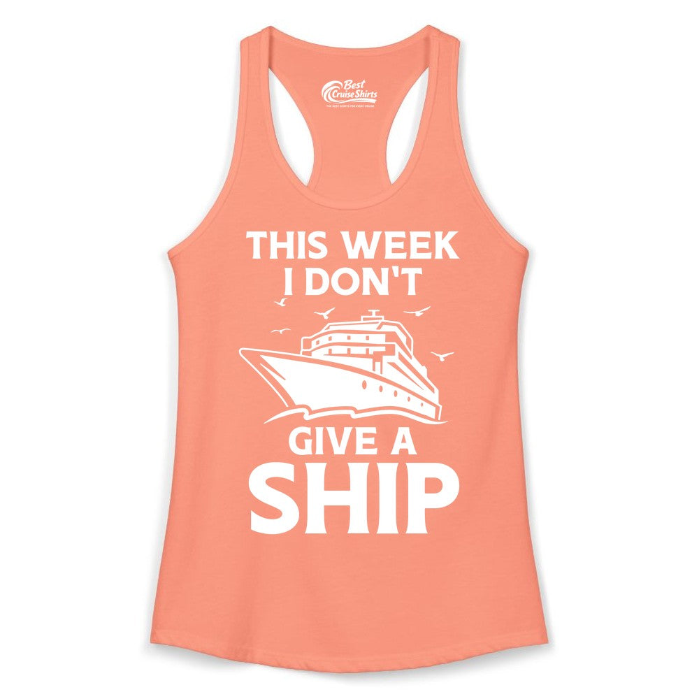 Funny Cruise Shirt - Humorous Nautical Vacation Tee for Travelers (Ladies Tank) in Solid Light Orange - This Week I Don’t Give a Ship Funny Cruise Shirt Bold Graphic Tee