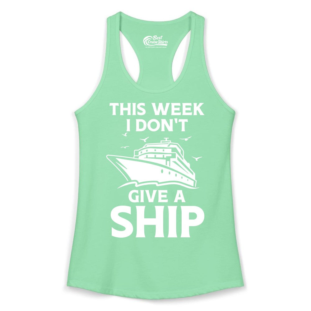 Funny Cruise Shirt - Humorous Nautical Vacation Tee for Travelers (Ladies Tank) in Solid Mint - This Week I Don’t Give a Ship Funny Cruise Shirt Bold Graphic Tee
