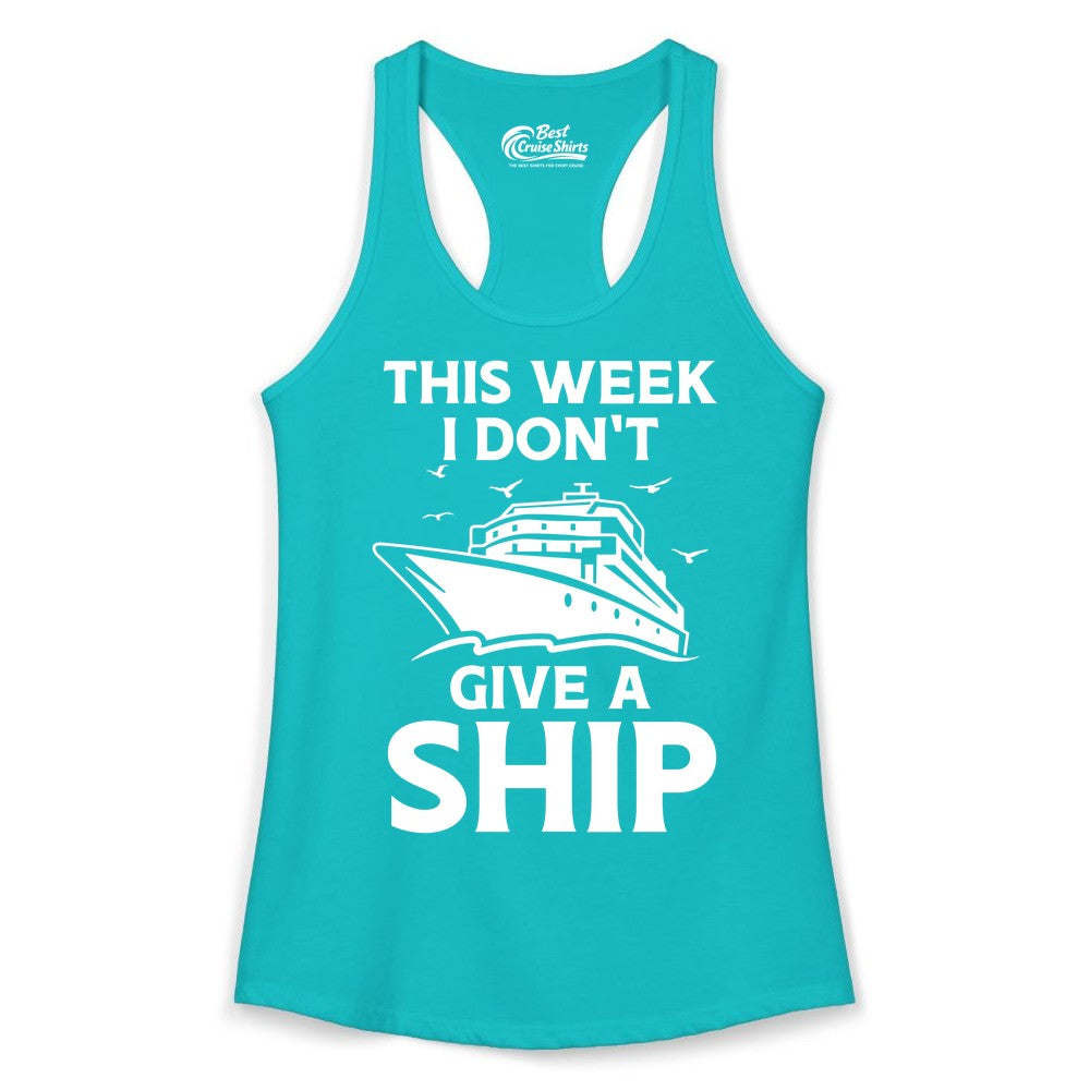 Funny Cruise Shirt - Humorous Nautical Vacation Tee for Travelers (Ladies Tank) in Tahiti Blue - This Week I Don’t Give a Ship Funny Cruise Shirt Bold Graphic Tee