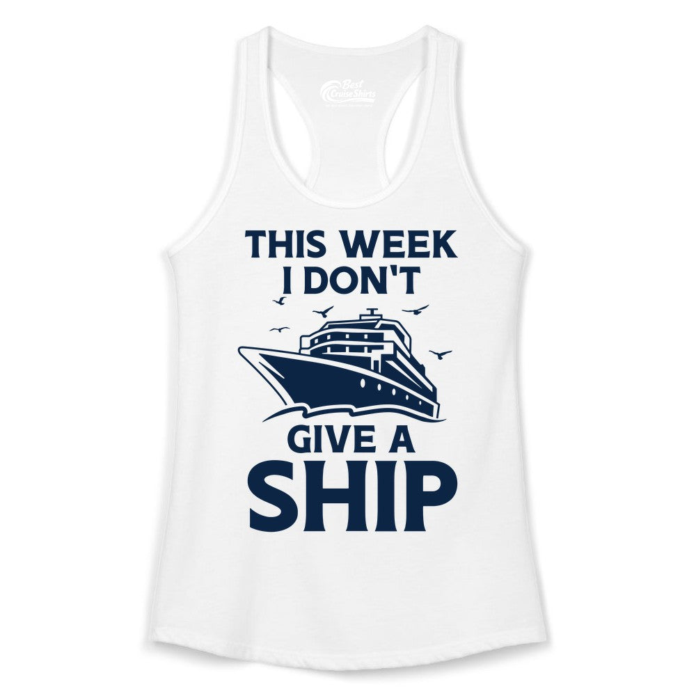 Funny Cruise Shirt - Humorous Nautical Vacation Tee for Travelers (Ladies Tank) in White - This Week I Don’t Give a Ship Funny Cruise Shirt Bold Graphic Tee