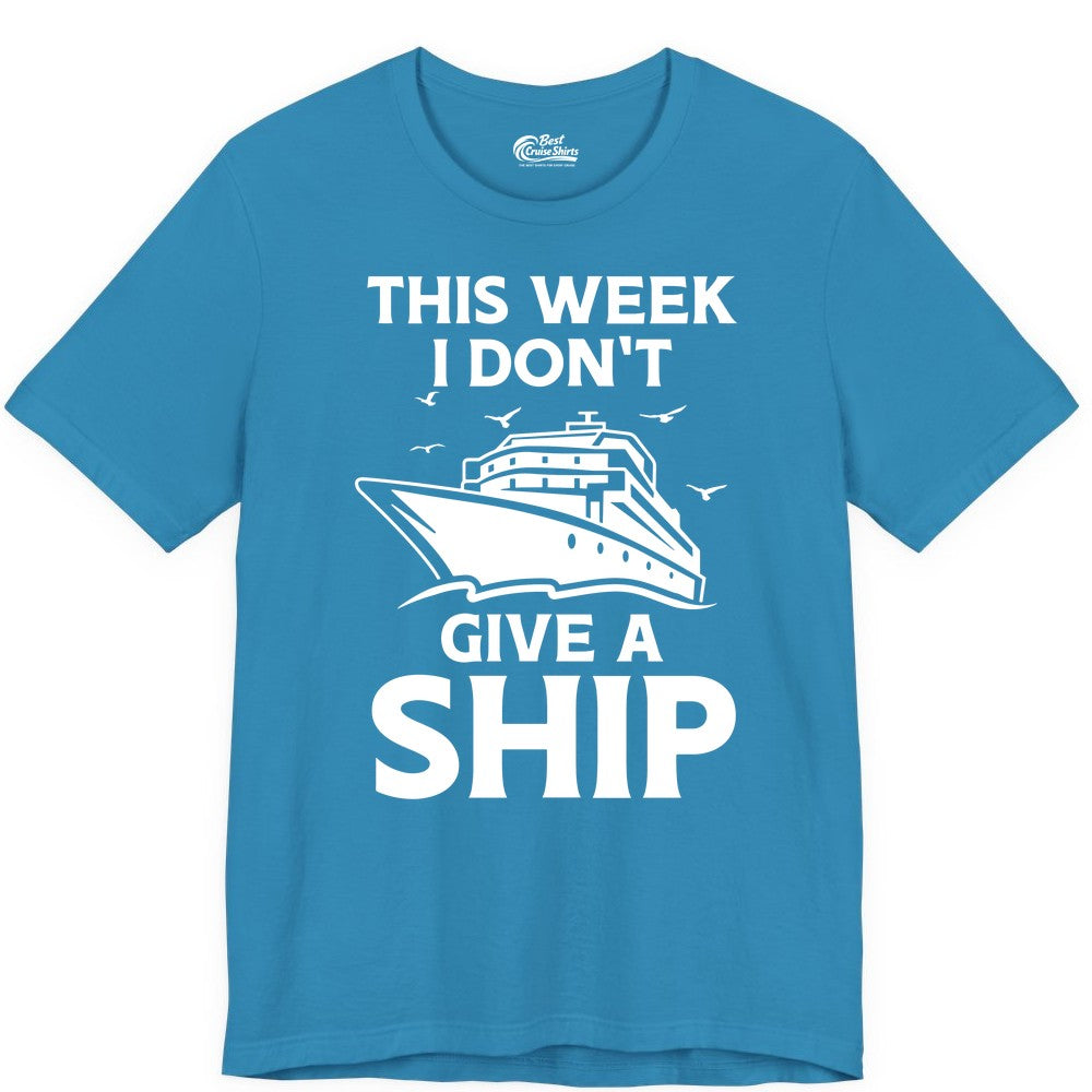 Funny Cruise Shirt - Humorous Nautical Vacation Tee for Travelers (Premium Tee) in Aqua - This Week I Don’t Give a Ship Funny Cruise Shirt Bold Graphic Tee