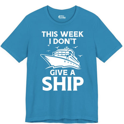 Funny Cruise Shirt - Humorous Nautical Vacation Tee for Travelers (Premium Tee) in Aqua - This Week I Don’t Give a Ship Funny Cruise Shirt Bold Graphic Tee