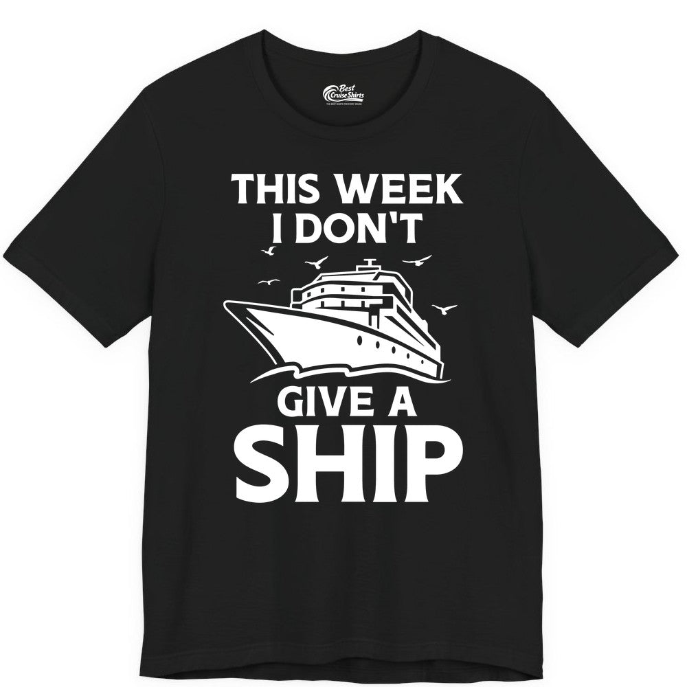 Funny Cruise Shirt - Humorous Nautical Vacation Tee for Travelers (Premium Tee) in Black - This Week I Don’t Give a Ship Funny Cruise Shirt Bold Graphic Tee
