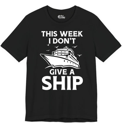 Funny Cruise Shirt - Humorous Nautical Vacation Tee for Travelers (Premium Tee) in Black - This Week I Don’t Give a Ship Funny Cruise Shirt Bold Graphic Tee