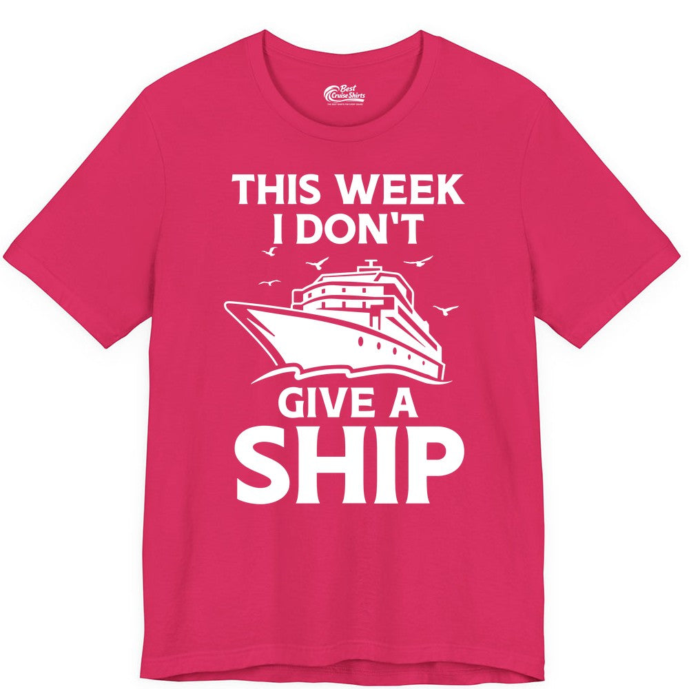 Funny Cruise Shirt - Humorous Nautical Vacation Tee for Travelers (Premium Tee) in Fuchsia - This Week I Don’t Give a Ship Funny Cruise Shirt Bold Graphic Tee