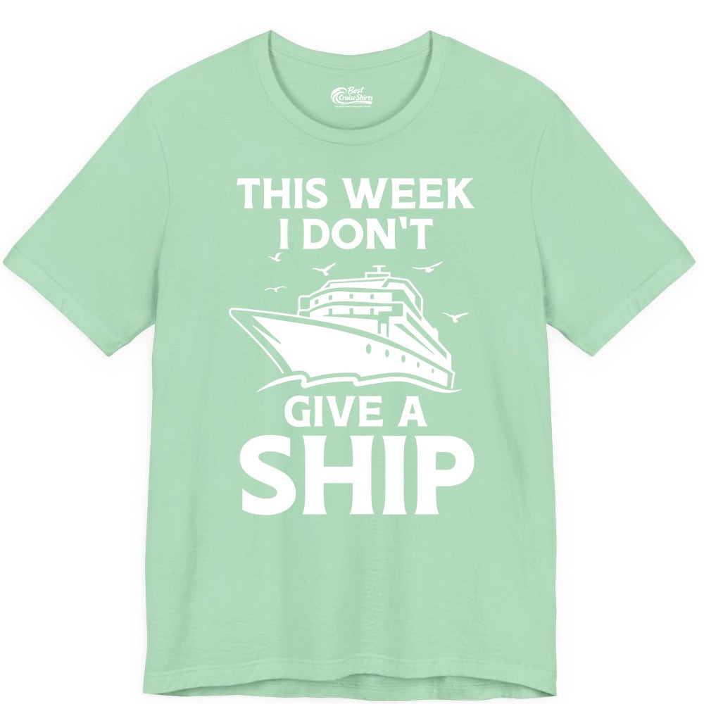 Funny Cruise Shirt - Humorous Nautical Vacation Tee for Travelers (Premium Tee) in Mint - This Week I Don’t Give a Ship Funny Cruise Shirt Bold Graphic Tee