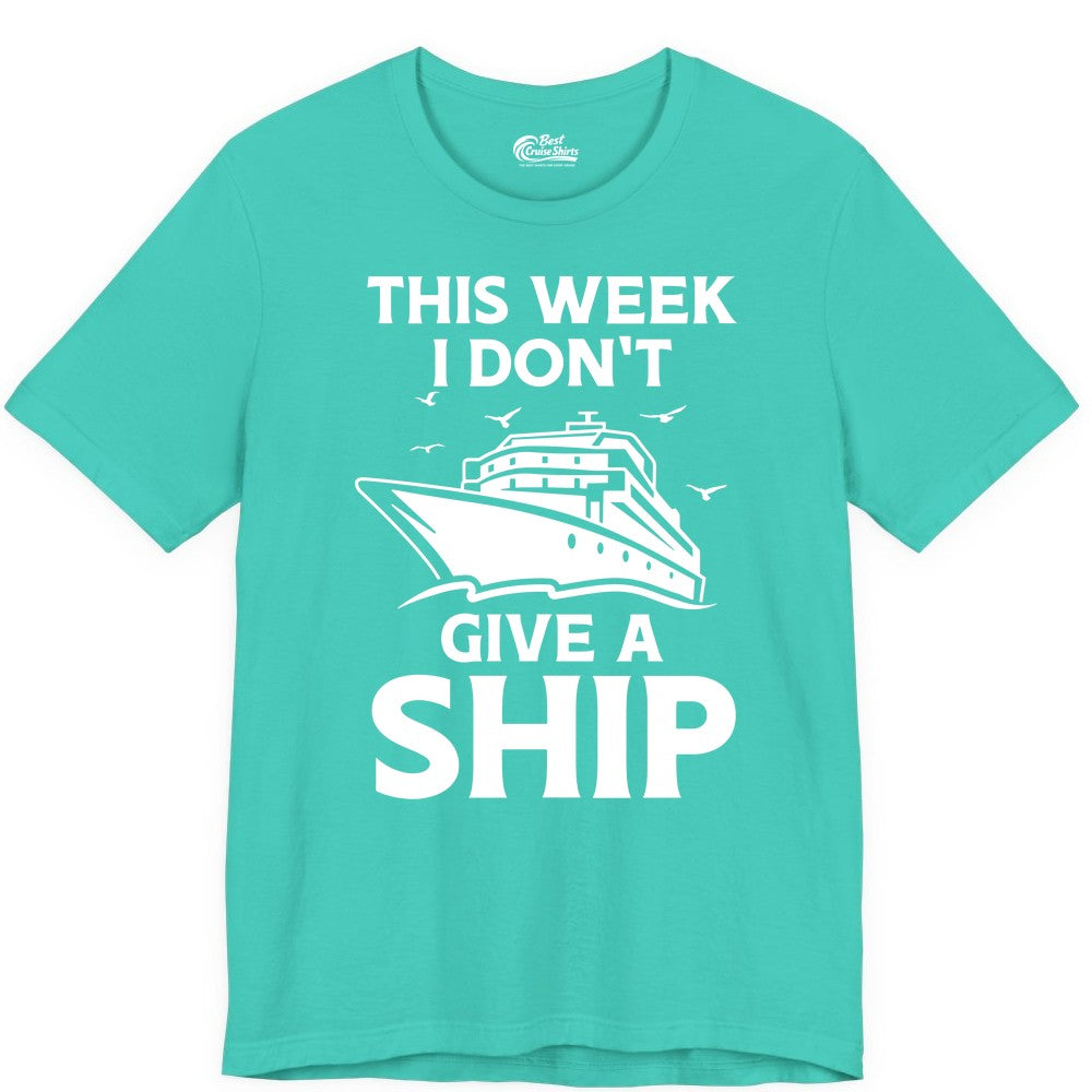 Funny Cruise Shirt - Humorous Nautical Vacation Tee for Travelers (Premium Tee) in Teal - This Week I Don’t Give a Ship Funny Cruise Shirt Bold Graphic Tee