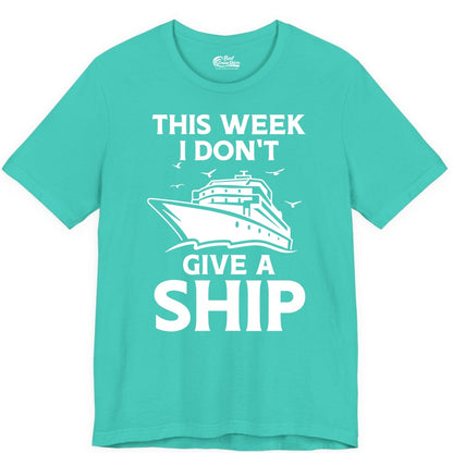 Funny Cruise Shirt - Humorous Nautical Vacation Tee for Travelers (Premium Tee) in Teal - This Week I Don’t Give a Ship Funny Cruise Shirt Bold Graphic Tee