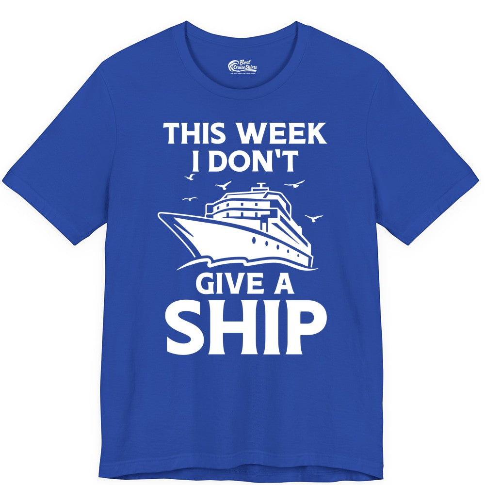 Funny Cruise Shirt - Humorous Nautical Vacation Tee for Travelers (Premium Tee) in True Royal - This Week I Don’t Give a Ship Funny Cruise Shirt Bold Graphic Tee