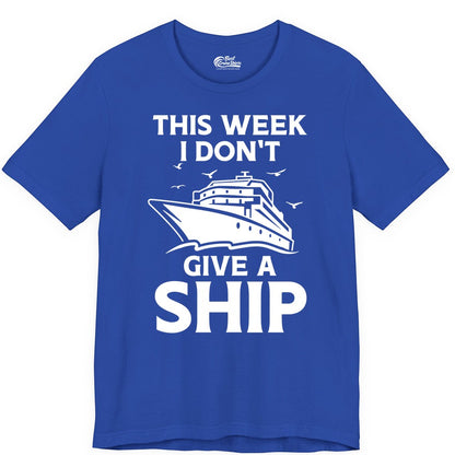 Funny Cruise Shirt - Humorous Nautical Vacation Tee for Travelers (Premium Tee) in True Royal - This Week I Don’t Give a Ship Funny Cruise Shirt Bold Graphic Tee