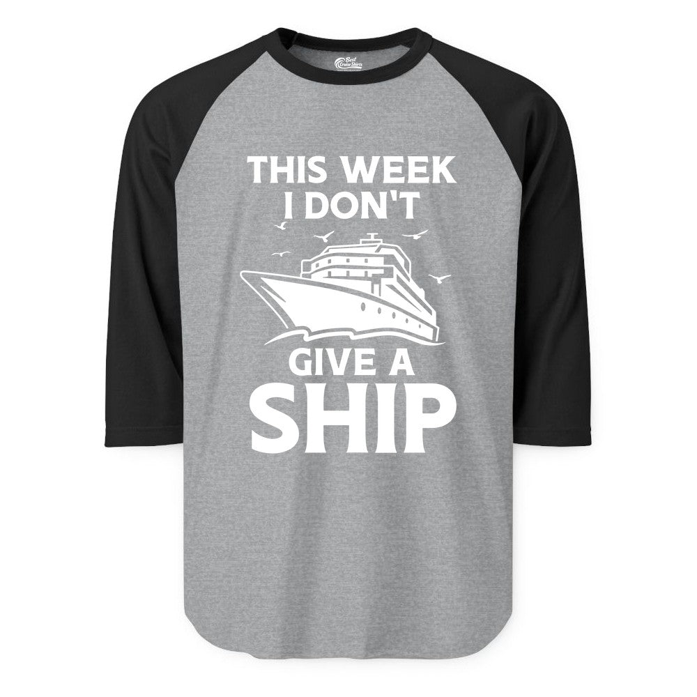 Funny Cruise Shirt - Humorous Nautical Vacation Tee for Travelers (Raglan) in Heather GreyBlack - This Week I Don’t Give a Ship Funny Cruise Shirt Bold Graphic Tee