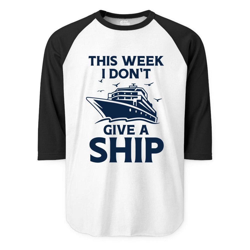Funny Cruise Shirt - Humorous Nautical Vacation Tee for Travelers (Raglan) in WhiteBlack - This Week I Don’t Give a Ship Funny Cruise Shirt Bold Graphic Tee
