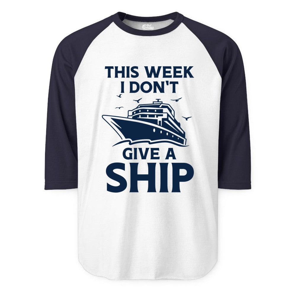 Funny Cruise Shirt - Humorous Nautical Vacation Tee for Travelers (Raglan) in WhiteNavy - This Week I Don’t Give a Ship Funny Cruise Shirt Bold Graphic Tee