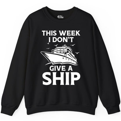 Funny Cruise Shirt - Humorous Nautical Vacation Tee for Travelers (Sweatshirt) in Black - This Week I Don’t Give a Ship Funny Cruise Shirt Bold Graphic Tee