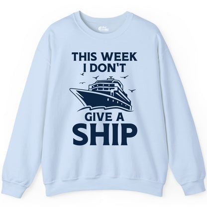 Funny Cruise Shirt - Humorous Nautical Vacation Tee for Travelers (Sweatshirt) in Light Blue - This Week I Don’t Give a Ship Funny Cruise Shirt Bold Graphic Tee